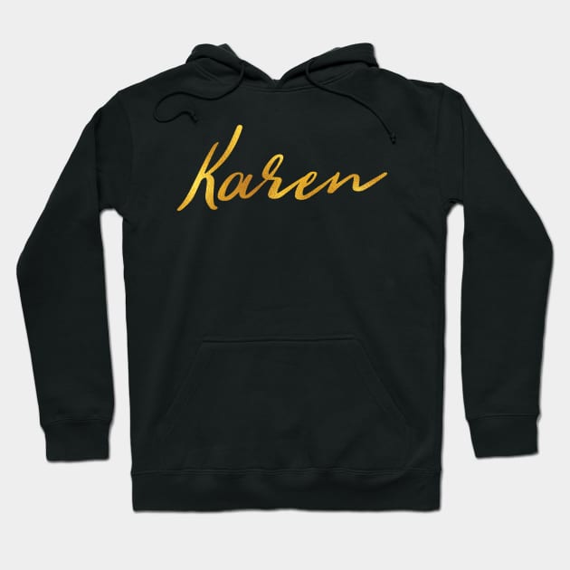 Karen Name Hand Lettering in Faux Gold Letters Hoodie by Pixel On Fire